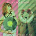 Jazz Lounge Playlist - Elegant Music for Work from Home ()