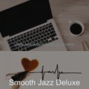 Smooth Jazz Deluxe - Background for WFH ()