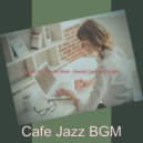 Cafe Jazz BGM - Amazing Moods for Remote Work ()
