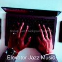 Elevator Jazz Music - Superlative Ambience for Remote Work ()
