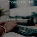 Afternoon Chill Out Playlist - Tremendous Moods for Work from Home