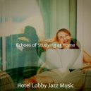 Hotel Lobby Jazz Music - Chilled Backdrops for Cooking at Home