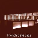 French Cafe Jazz - Warm Ambiance for Work from Home