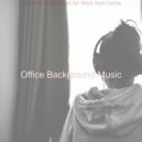 Office Background Music - Heavenly Ambiance for Remote Work