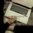 Chilled Morning Music - Astounding Music for Work from Home