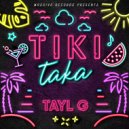 Tayl G - Tiki Taka ()