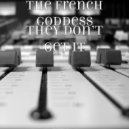 The French Goddess - They Don’t Get It