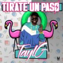 Tayl G - Tirate Un Paso ()