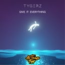 Tygerz - Give It Everything ()