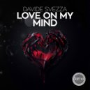 Davide Svezza - Love On My Mind (Original Mix)