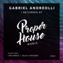 Gabriel Andreolli - I Returned (Original Mix)
