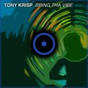 Tony Krisp - Bring Tha Vibe (Original Mix)
