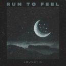 Lounatic - Run to Feel (Original mix)