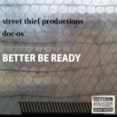 Street Thief Productions & Doc Os - Better Be Ready (Original Mix)