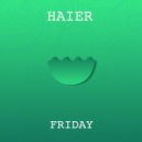 Haier - Friday