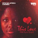 Mthi Wa Afrika & B3ndu - This Love (MWA Digital AfroFeel)