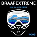 Tr-Meet - Braapextreme Mix 003 ()