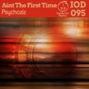 Psychoziz - Ain't The First Time