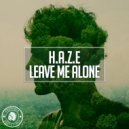H.A.Z.E - Leave Me Alone (Original Mix)