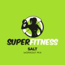 SuperFitness - Salt (Instrumental Workout Mix 134 bpm)