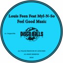 Louis Feen Feat Myl-N-So - Feel Good Music (Original Mix)