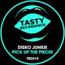 Disko Junkie - Pick Up The Pieces (Original Mix)