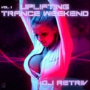 DJ Retriv - Uplifting Trance Weekend vol. 1 ()