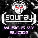 Souray - Music Is My Suicide (Original Mix)