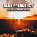Blue Frequency - Far Away (Original Mix)
