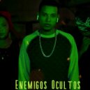 Papa Fyero & Gc Milimetro & Trinelity Bandera & El Tanyell - Enemigos Ocultos (Dominican Remix)