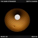 The Dark Stranger - Depth Charge (Original Mix)