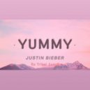 Justin Bieber - Yummy