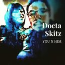 Docta Skitz - You N Him