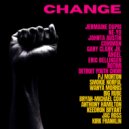 Jermaine Dupri & Ne-Yo & Johnta Austin & Common & Gary Clark Jr. & Eric Bellinger & Rotimi & Detroit - CHANGE (feat. Rotimi, Detroit Youth Choir, PJ Morton, Smokie Norful, Wanya Morris & Big Rube) (Also featuring Bryan-Michael Cox, Angel, Anthony Hamilton, Keedron Bryant, Jac Ross, Kirk Franklin)