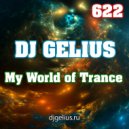 DJ GELIUS - My World of Trance 622 ()