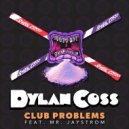 Dylan Coss - Club Problems (Original Mix)