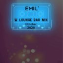 DJ EMIL\' - W LOUNGE BAR MIX OCTOBER \'20 ()