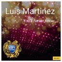 Luis Martinez (US) - You\'ll Never Know (Spotify Edit)