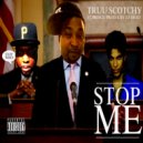 TRUUSCOTCHY - STOP ME