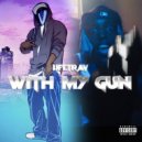 LifeTrav - With My Gun ()