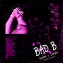 Sotam & Kuririn & xochuo - Bad B ()