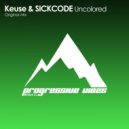 Keuse & SICKCODE - Uncolored (Original Mix)