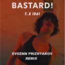 Bastard! - F..k That