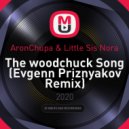 AronChupa & Little Sis Nora - The woodchuck Song