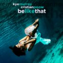 Kye Murray & Cristian Poow - Be Like That (Radio Mix)