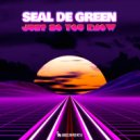 Seal De Green - Just So You Know (Original Mix)