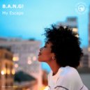 B.A.N.G! - My Escape
