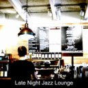 Late Night Jazz Lounge - Jazz with Strings Soundtrack for Lockdowns ()