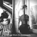 Lounge Music for Restaurants - Background for Work from Home
