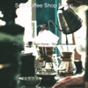 Soft Coffee Shop Music - Background for Staying Home